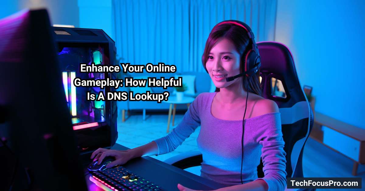 How Helpful is a DNS Lookup to Enhance Online Gameplay?