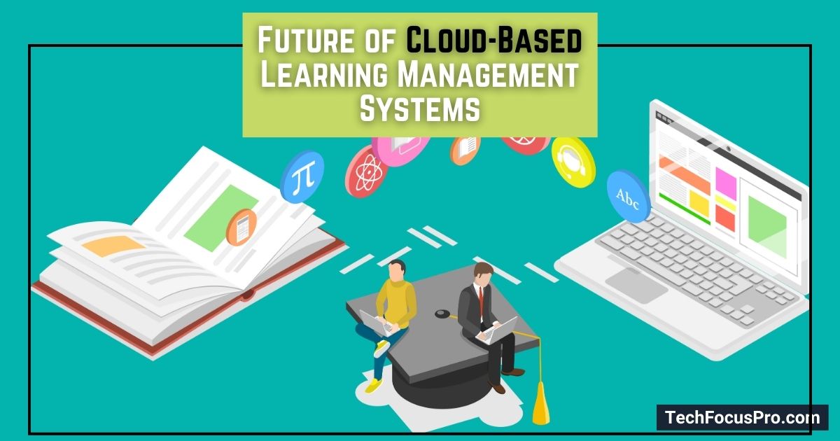 What is the Future of Cloud-Based Learning Management Systems?